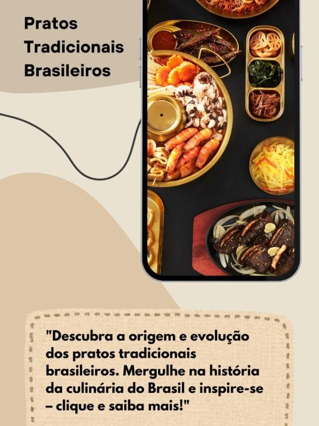 “Descubra a origem e evolução dos pratos tradicionais brasileiros